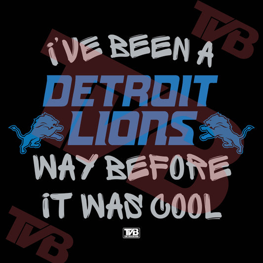 I've Been A Lions Fan Way Before It Was Cool