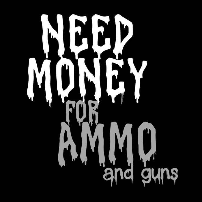 Need Money for Ammo