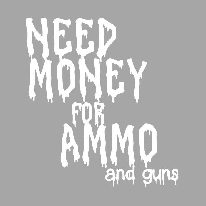 Need Money for Ammo