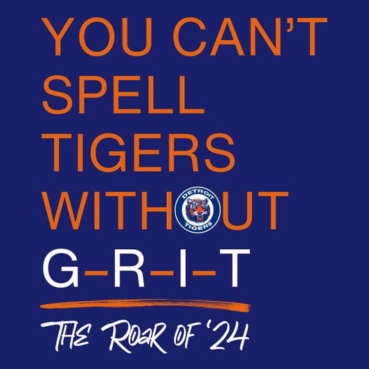 Can't Spell Tigers without GRIT!