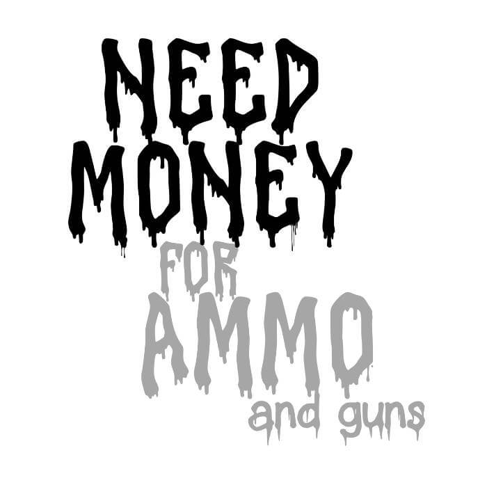 Need Money for Ammo